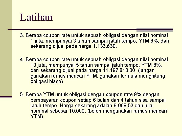 Latihan 3. Berapa coupon rate untuk sebuah obligasi dengan nilai nominal 1 juta, mempunyai