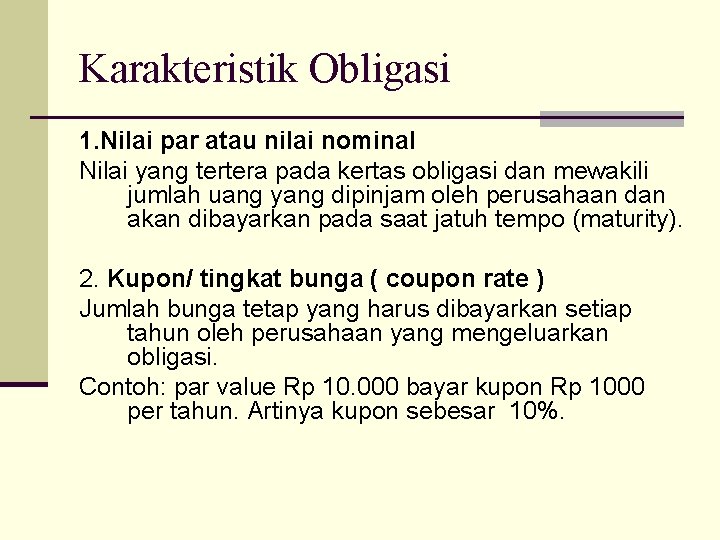 Karakteristik Obligasi 1. Nilai par atau nilai nominal Nilai yang tertera pada kertas obligasi