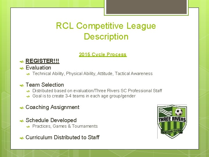 RCL Competitive League Description 2015 Cycle Process REGISTER!!! Evaluation Technical Ability, Physical Ability, Attitude,