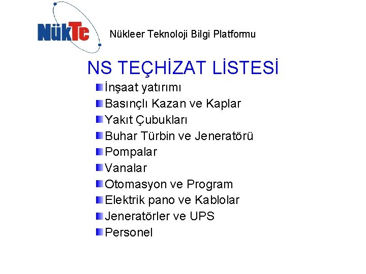 Nükleer Teknoloji Bilgi Platformu NS TEÇHİZAT LİSTESİ İnşaat yatırımı Basınçlı Kazan ve Kaplar Yakıt