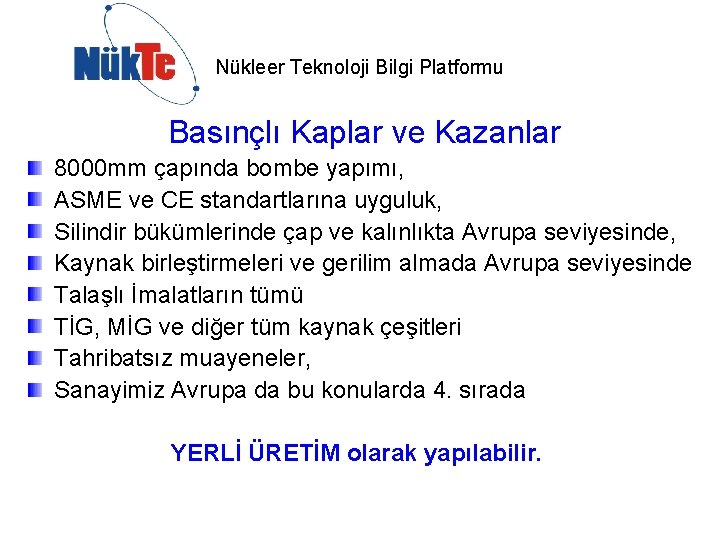 Nükleer Teknoloji Bilgi Platformu Basınçlı Kaplar ve Kazanlar 8000 mm çapında bombe yapımı, ASME