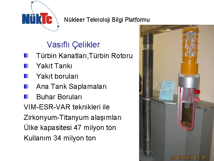 Nükleer Teknoloji Bilgi Platformu Vasıflı Çelikler Türbin Kanatları, Türbin Rotoru Yakıt Tankı Yakıt boruları