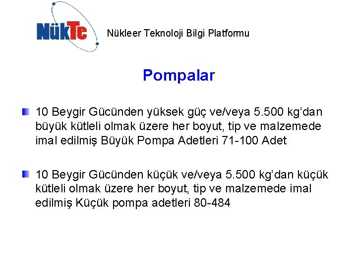 Nükleer Teknoloji Bilgi Platformu Pompalar 10 Beygir Gücünden yüksek güç ve/veya 5. 500 kg’dan