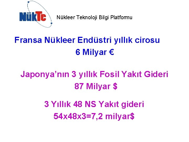 Nükleer Teknoloji Bilgi Platformu Fransa Nükleer Endüstri yıllık cirosu 6 Milyar € Japonya’nın 3