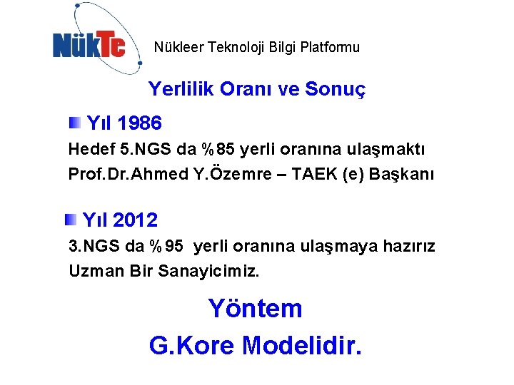 Nükleer Teknoloji Bilgi Platformu Yerlilik Oranı ve Sonuç Yıl 1986 Hedef 5. NGS da