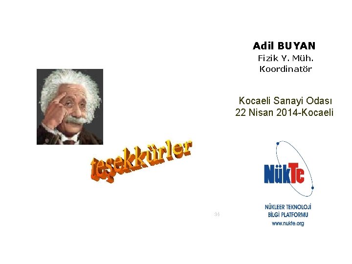 Adil BUYAN Fizik Y. Müh. Koordinatör Kocaeli Sanayi Odası 22 Nisan 2014 -Kocaeli 