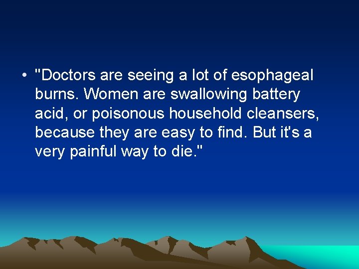  • "Doctors are seeing a lot of esophageal burns. Women are swallowing battery