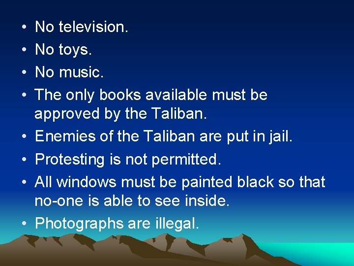  • • No television. No toys. No music. The only books available must