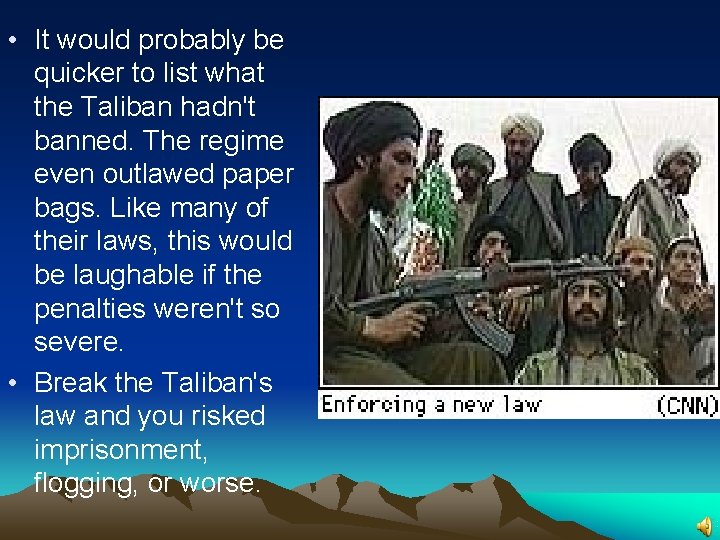  • It would probably be quicker to list what the Taliban hadn't banned.