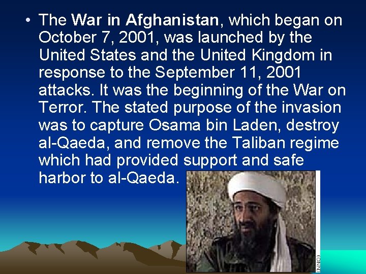  • The War in Afghanistan, which began on October 7, 2001, was launched