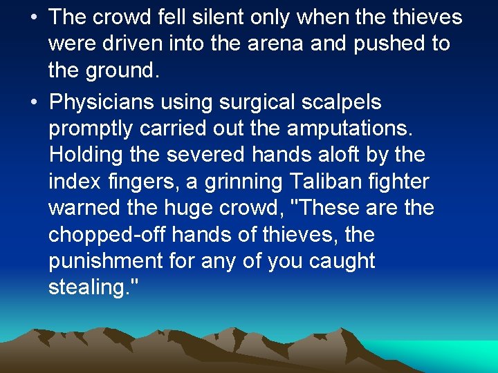  • The crowd fell silent only when the thieves were driven into the