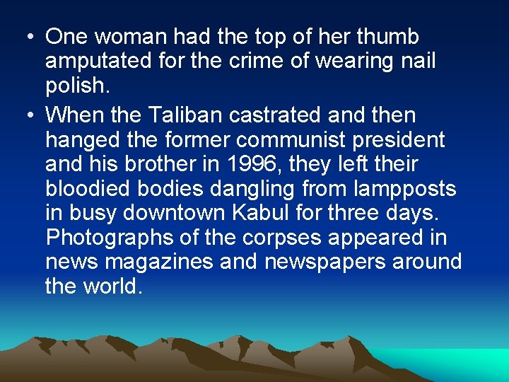  • One woman had the top of her thumb amputated for the crime
