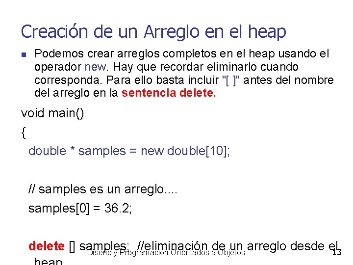 Creación de un Arreglo en el heap Podemos crear arreglos completos en el heap