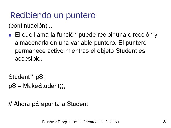 Recibiendo un puntero (continuación). . . El que llama la función puede recibir una