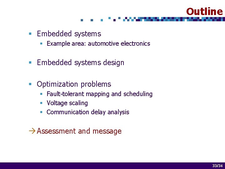 Outline § Embedded systems § Example area: automotive electronics § Embedded systems design §