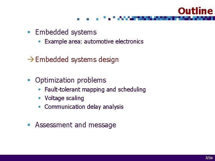 Outline § Embedded systems § Example area: automotive electronics à Embedded systems design §