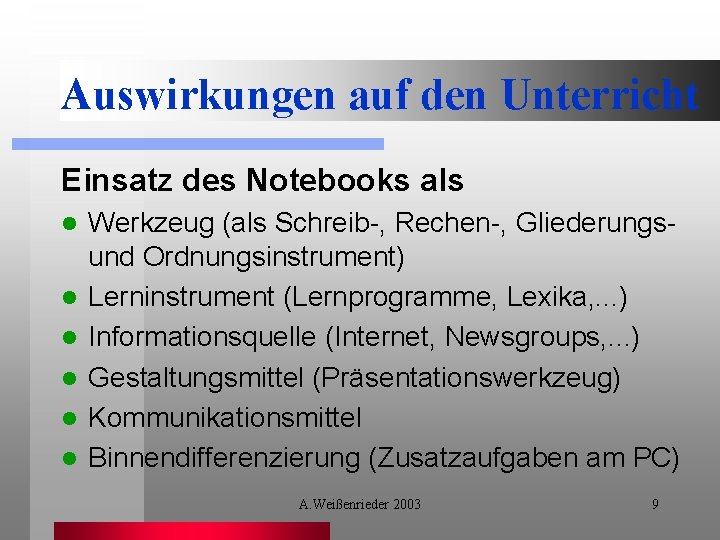 Auswirkungen auf den Unterricht Einsatz des Notebooks als l l l Werkzeug (als Schreib-,