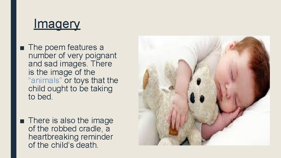 Imagery ■ The poem features a number of very poignant and sad images. There