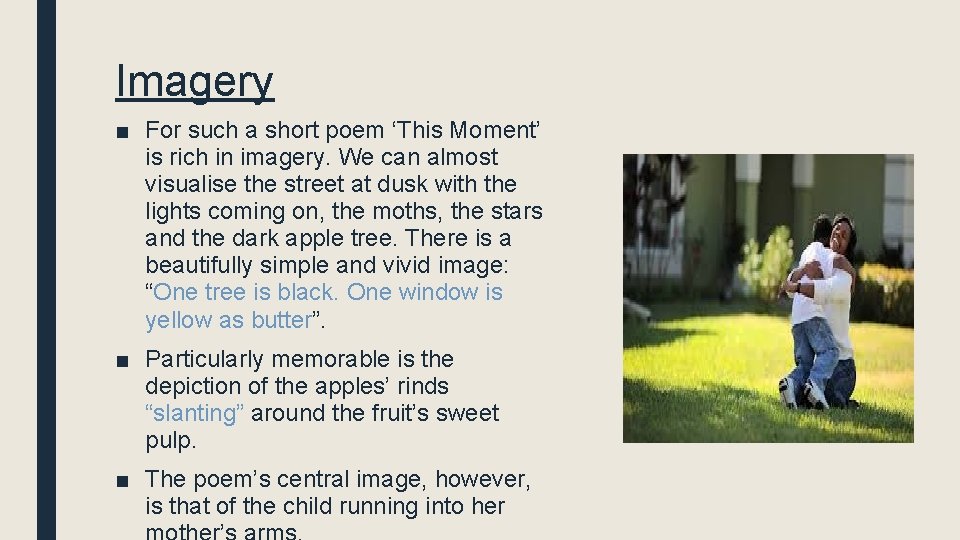 Imagery ■ For such a short poem ‘This Moment’ is rich in imagery. We