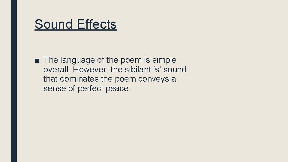 Sound Effects ■ The language of the poem is simple overall. However, the sibilant