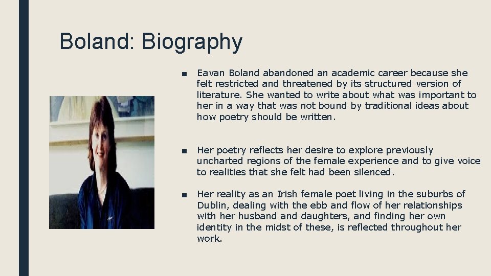 Boland: Biography ■ Eavan Boland abandoned an academic career because she felt restricted and