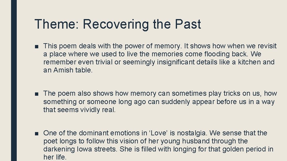 Theme: Recovering the Past ■ This poem deals with the power of memory. It