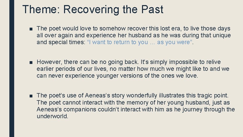 Theme: Recovering the Past ■ The poet would love to somehow recover this lost