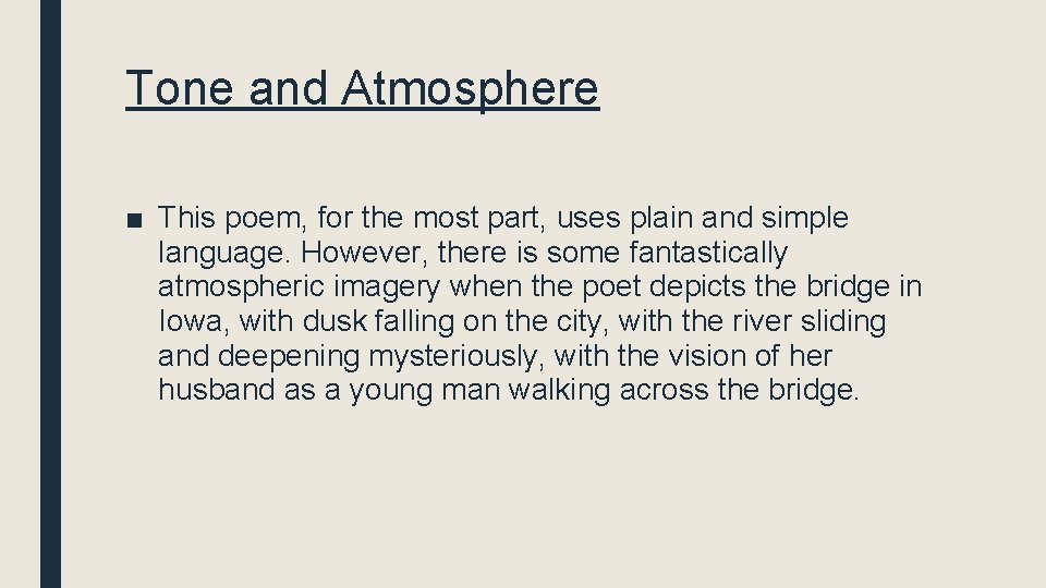 Tone and Atmosphere ■ This poem, for the most part, uses plain and simple