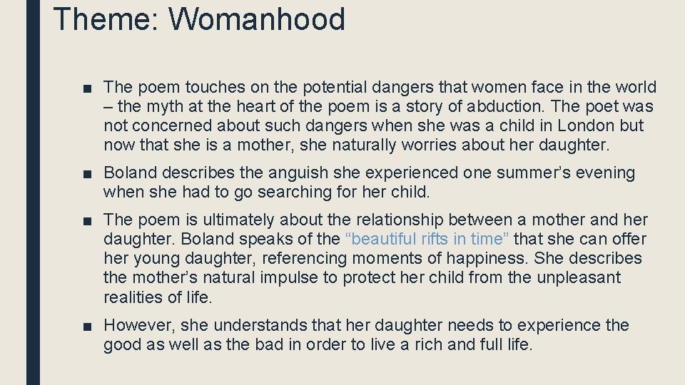 Theme: Womanhood ■ The poem touches on the potential dangers that women face in