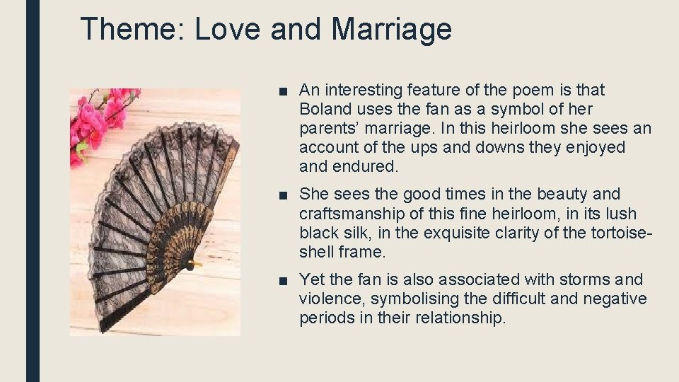 Theme: Love and Marriage ■ An interesting feature of the poem is that Boland