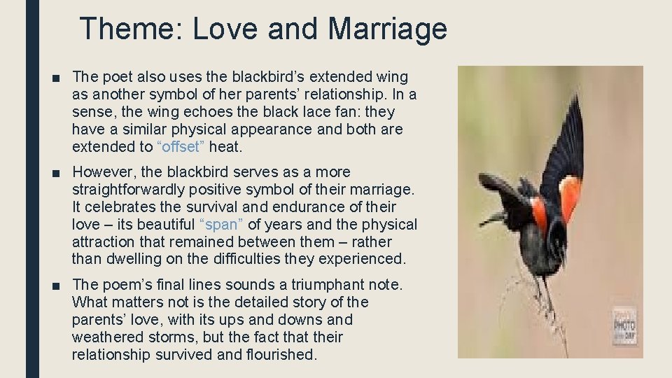 Theme: Love and Marriage ■ The poet also uses the blackbird’s extended wing as