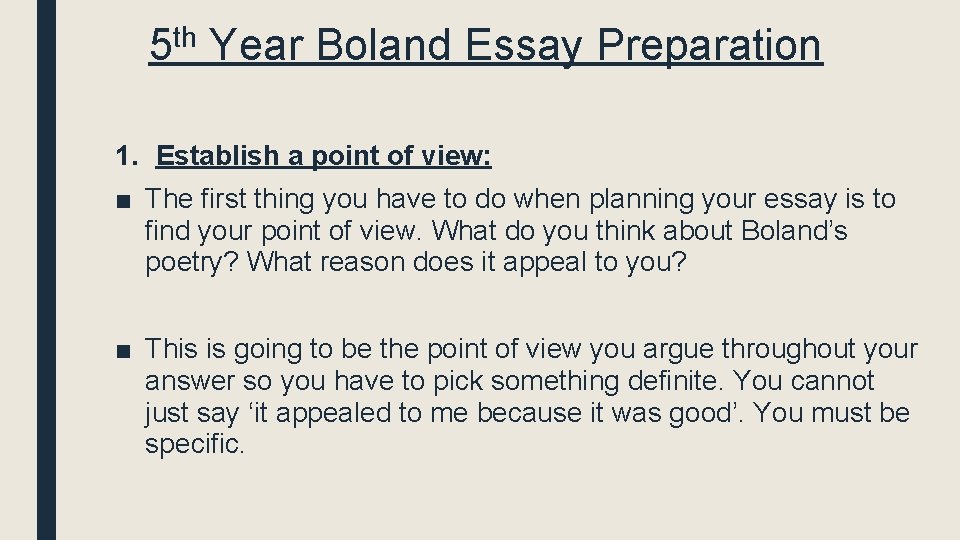 5 th Year Boland Essay Preparation 1. Establish a point of view: ■ The