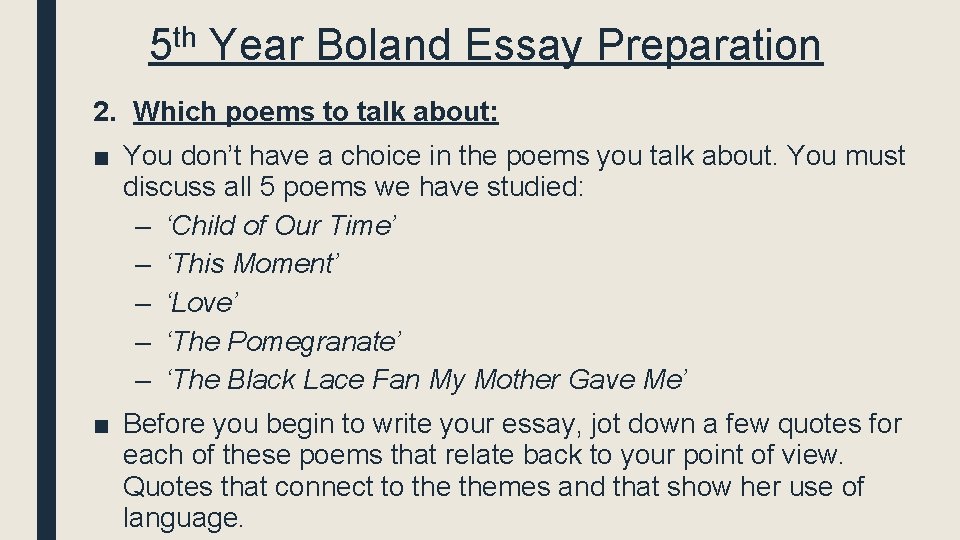 5 th Year Boland Essay Preparation 2. Which poems to talk about: ■ You