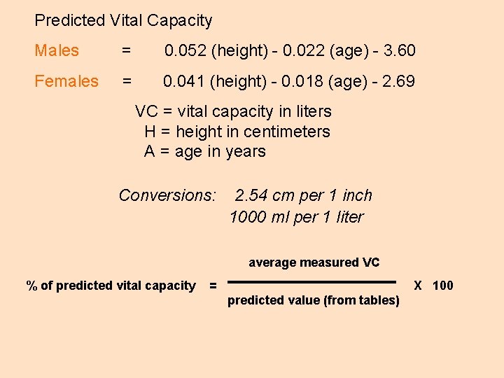 Predicted Vital Capacity Males = 0. 052 (height) - 0. 022 (age) - 3.