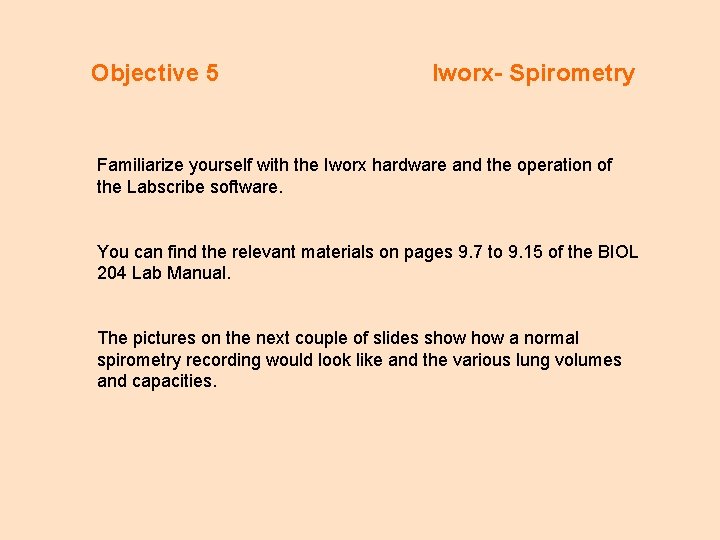 Objective 5 Iworx- Spirometry Familiarize yourself with the Iworx hardware and the operation of