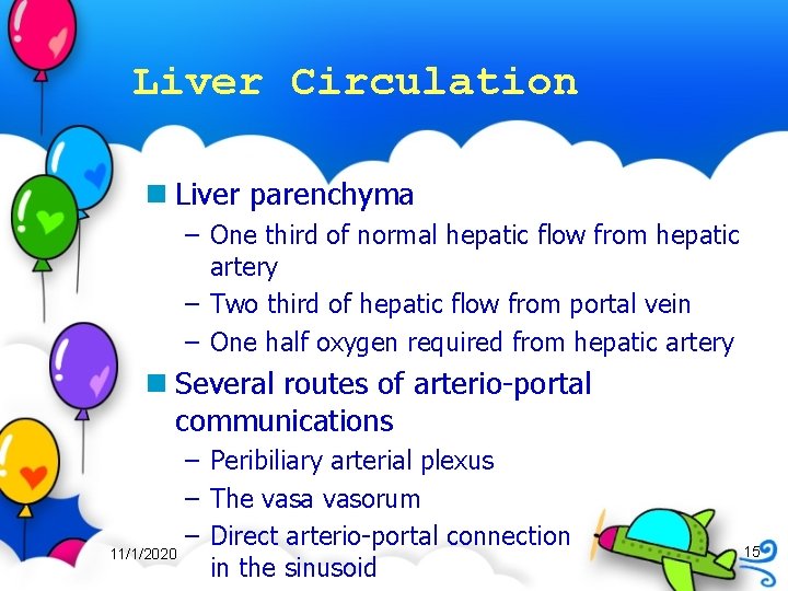 Liver Circulation n Liver parenchyma – One third of normal hepatic flow from hepatic