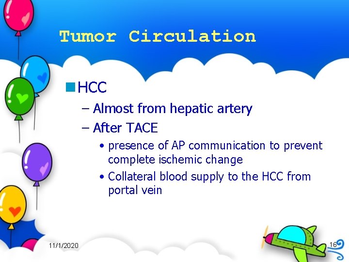 Tumor Circulation n HCC – Almost from hepatic artery – After TACE • presence