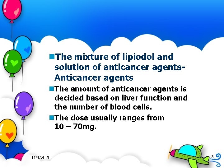 n. The mixture of lipiodol and solution of anticancer agents. Anticancer agents n. The