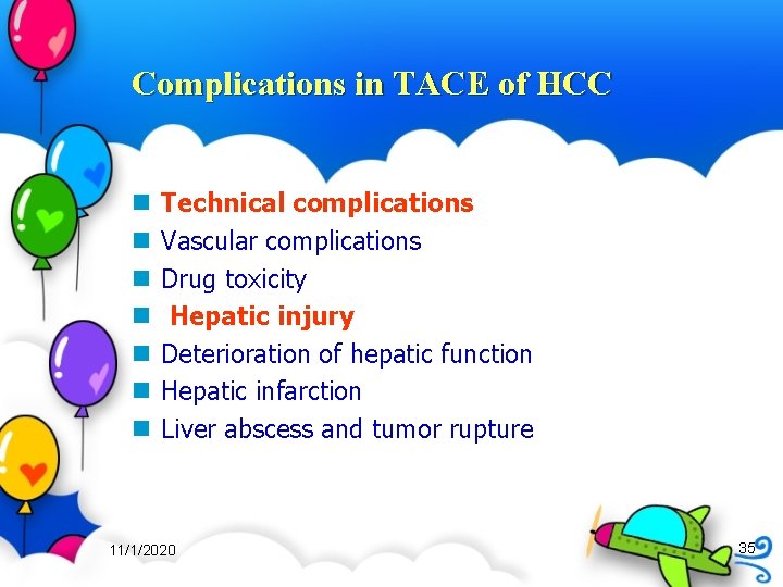 Complications in TACE of HCC n n n n Technical complications Vascular complications Drug