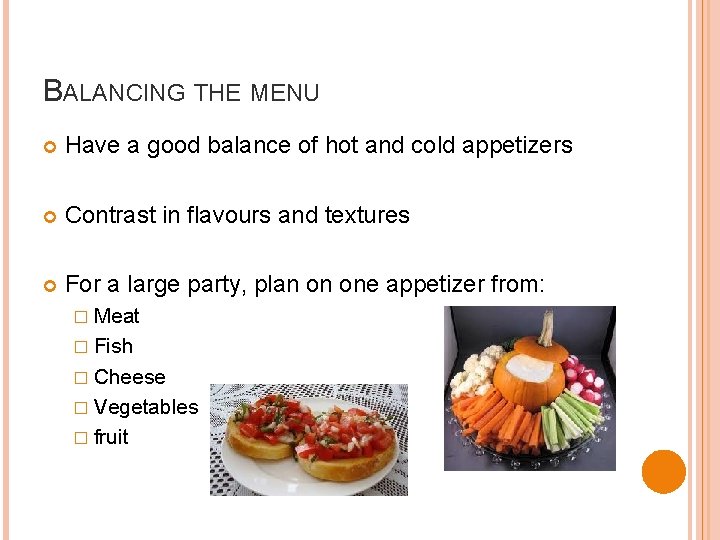 BALANCING THE MENU Have a good balance of hot and cold appetizers Contrast in