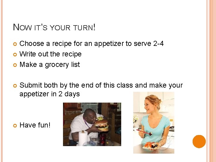 NOW IT’S YOUR TURN! Choose a recipe for an appetizer to serve 2 -4
