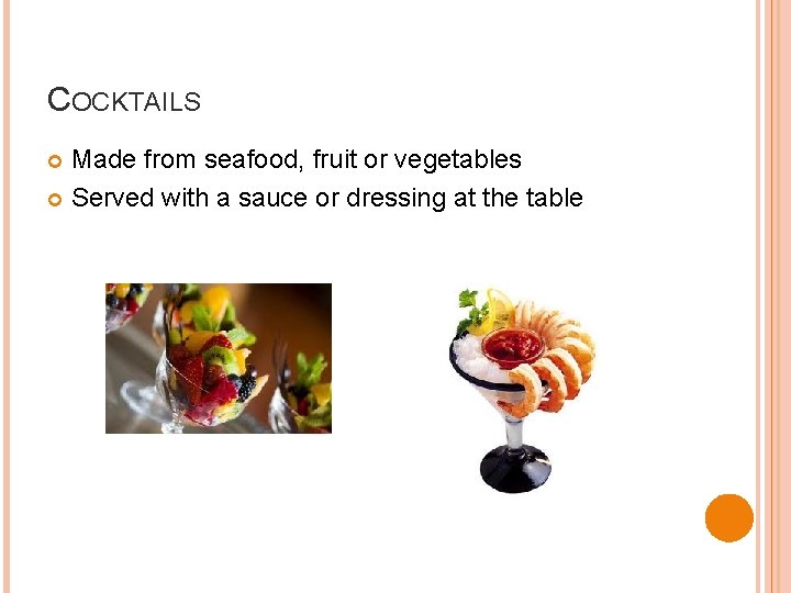 COCKTAILS Made from seafood, fruit or vegetables Served with a sauce or dressing at