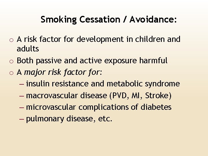 Smoking Cessation / Avoidance: o A risk factor for development in children and adults