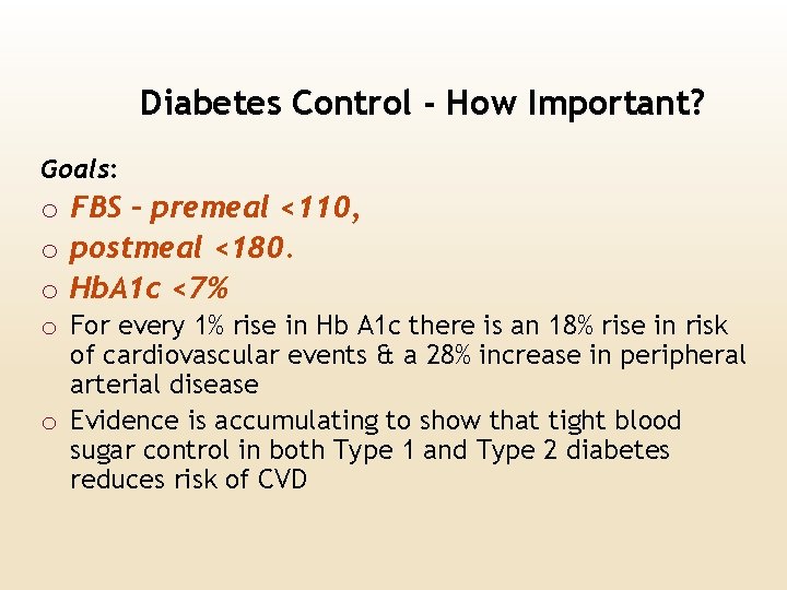 Diabetes Control - How Important? Goals: o FBS - premeal <110, o postmeal <180.