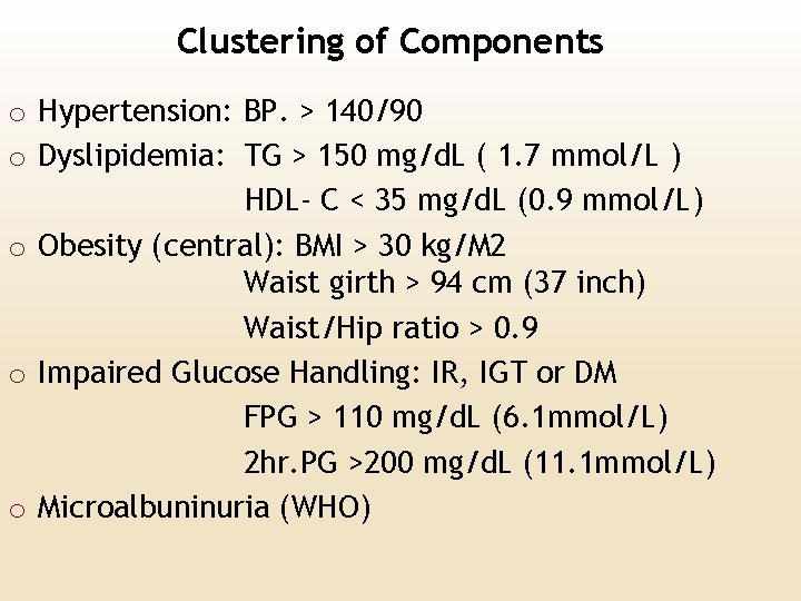 Clustering of Components o Hypertension: BP. > 140/90 o Dyslipidemia: TG > 150 mg/d.