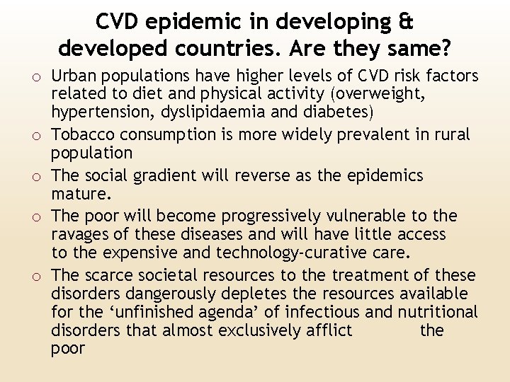 CVD epidemic in developing & developed countries. Are they same? o Urban populations have