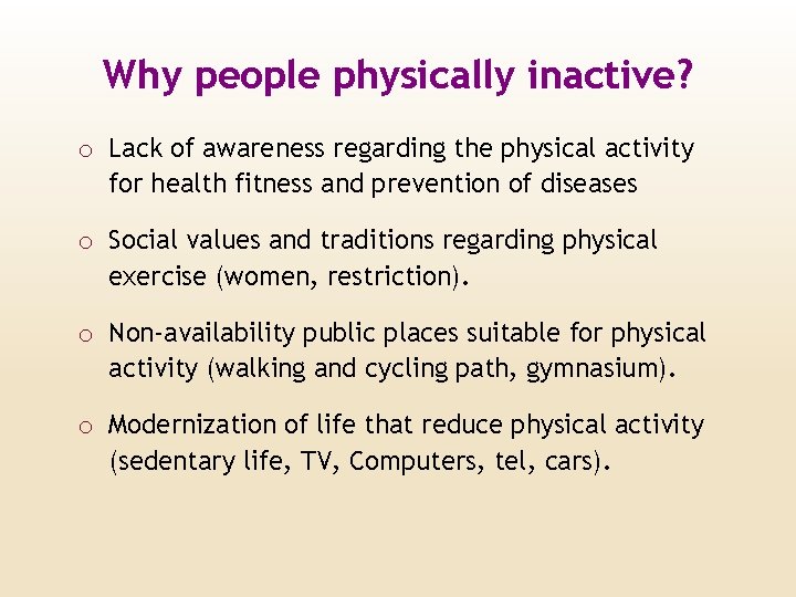 Why people physically inactive? o Lack of awareness regarding the physical activity for health