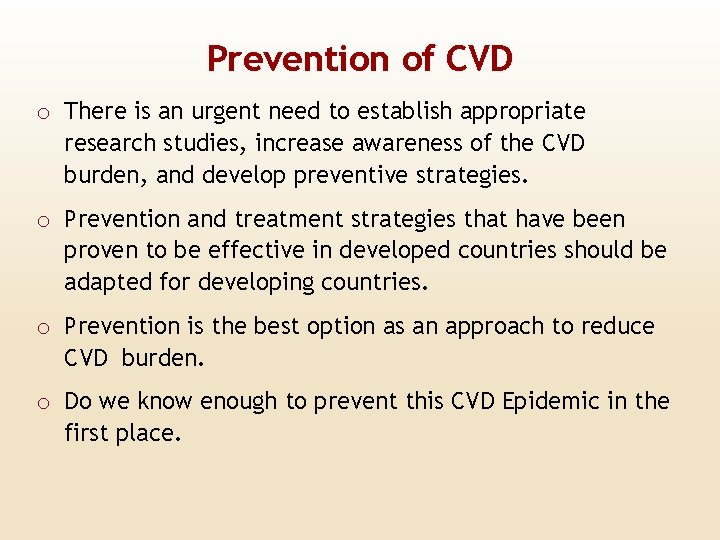 Prevention of CVD o There is an urgent need to establish appropriate research studies,