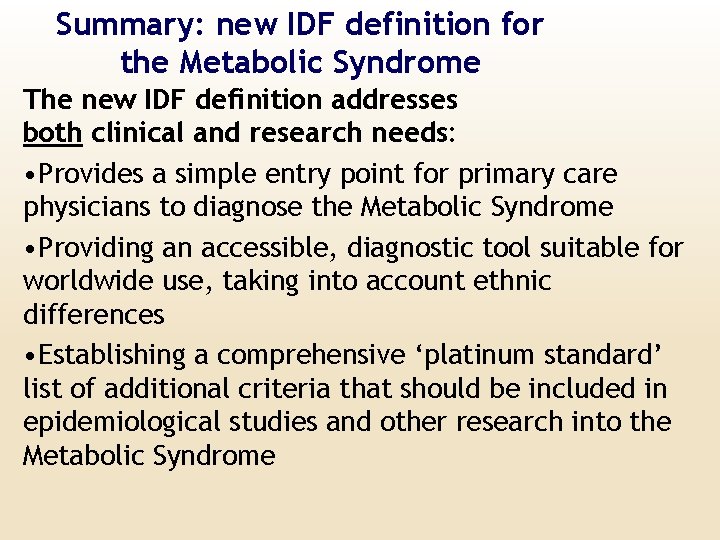 Summary: new IDF definition for the Metabolic Syndrome The new IDF definition addresses both