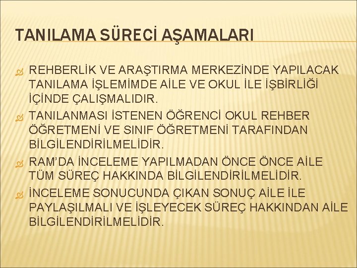 TANILAMA SÜRECİ AŞAMALARI REHBERLİK VE ARAŞTIRMA MERKEZİNDE YAPILACAK TANILAMA İŞLEMİMDE AİLE VE OKUL İLE